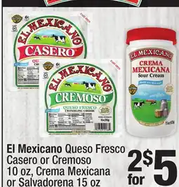 Super King Markets El Mexicano Queso Fresco Casero or Cremoso 10 oz, Crema Mexicana or Salvadorena 15 oz offer