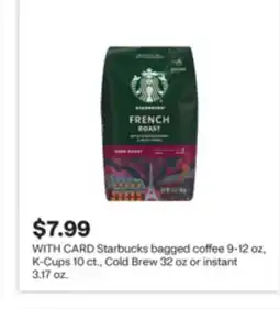 CVS Starbucks bagged coffee 9-12 oz, K-Cups 10 ct., Cold Brew 32 oz or instant 3.17 oz offer