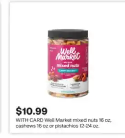 CVS Well Market mixed nuts 16 oz, cashews 16 oz or pistachios 12-24 oz offer