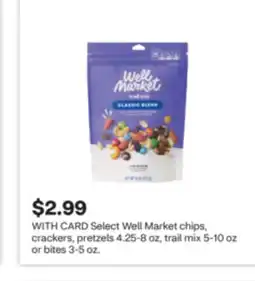 CVS Select Well Market chips, crackers, pretzels 4.25-8 oz, trail mix 5-10 oz or bites 3-5 oz offer