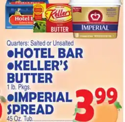 Bravo Supermarkets HOTEL BAR, KELLER'S BUTTER 1 LB. PKGS, IMPERIAL SPREAD 45 OZ. TUB offer