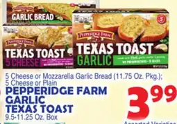 Bravo Supermarkets PEPPERIDGE FARM GARLIC TEXAS TOAST 9.5-11.25 Oz. Box offer