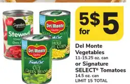 ACME Del Monte Vegetables 11-15.25 oz. can or Signature SELECT Tomatoes 14.5 oz. can offer