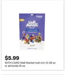 CVS Well Market trail mix 13-28 oz or almonds 16 oz offer