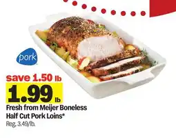 Meijer Fresh from Meijer Boneless Half Cut Pork Loins offer