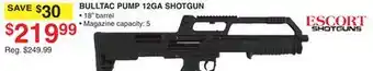 Dunham's Sports ESCORT SHOTGUNS BULLTAC PUMP 12GA SHOTGUN offer