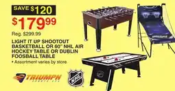 Dunham's Sports TRIUMPH LIGHT IT UP SHOOTOUT BASKETBALL OR 60 NHL AIR HOCKEY TABLE OR DUBLIN FOOSBALL TABLE offer
