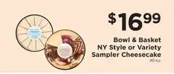 ShopRite Bowl & Basket NY Style or Variety Sampler Cheesecake offer