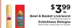 ShopRite Bowl & Basket Liverwurst or Schickhaus Bologna offer