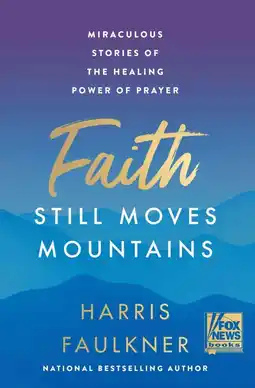 Walmart Faith Still Moves Mountains: Miraculous Stories of the Healing Power of Prayer (Hardcover) offer