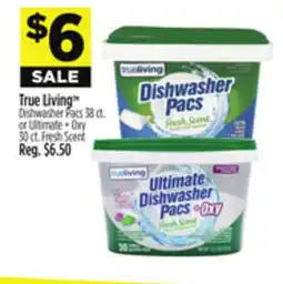 Dollar General True Living Dishwasher Pacs 38 ct. or Ultimate + Oxy 30 ct. Fresh Scent offer