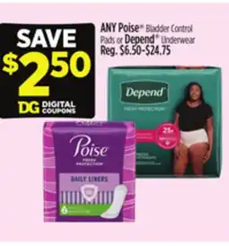 Dollar General ANY Poise Bladder Control Pads or Depend Underwear offer