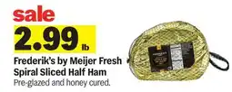 Meijer Frederik's by Meijer Fresh Spiral Sliced Half Ham offer