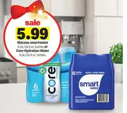 Meijer Glaceau smartwater 6 pk./16.9 oz. bottles or Core Hydration Water 6 pk./16.9 oz. bottles offer