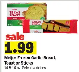Meijer Meijer Frozen Garlic Bread, Toast or Sticks offer