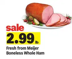 Meijer Fresh from Meijer Boneless Whole Ham offer