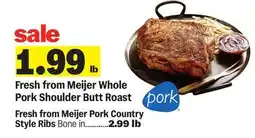 Meijer Fresh from Meijer Whole Pork Shoulder Butt Roast offer