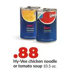 Hy-Vee Hy-Vee chicken noodle or tomato soup offer