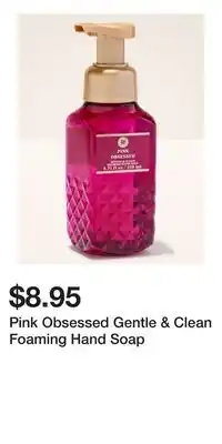 Bath & Body Works Pink Obsessed Gentle & Clean Foaming Hand Soap offer