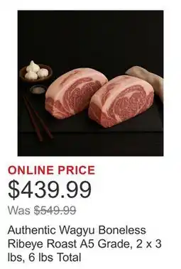 Costco Authentic Wagyu Boneless Ribeye Roast A5 Grade, 2 x 3 lbs, 6 lbs Total offer