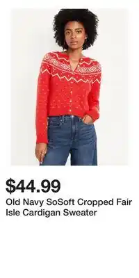 Old Navy Old Navy SoSoft Cropped Fair Isle Cardigan Sweater offer