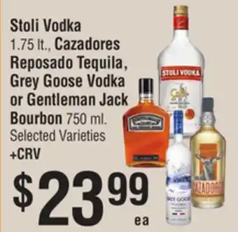 Smart & Final Stoli Vodka, Cazadores Reposado Tequila, Grey Goose Vodka or Gentleman Jack Bourbon offer