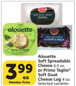Albertsons Alouette Soft Spreadable Cheese 6.5 oz. or Primo Taglio Soft Goat Cheese Log 4 oz offer