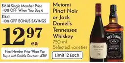 Pavilions Meiomi Pinot Noir or Jack Daniel's Tennessee Whiskey offer