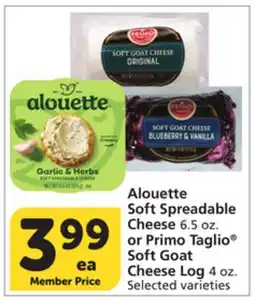 Vons Alouette Soft Spreadable Cheese 6.5 oz. or Primo Taglio Soft Goat Cheese Log 4 oz offer