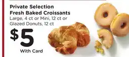 Ralphs Private Selection Fresh Baked Croissants offer