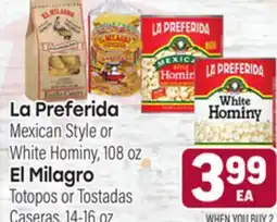 Tony’s Fresh Market La Preferida Mexican Style or White Hominy, 108 oz El Milagro Totopos or Tostadas Caseras 14-16 oz offer