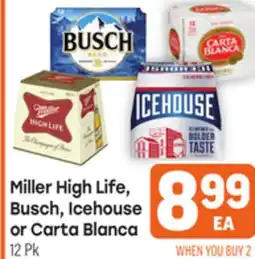 Tony’s Fresh Market Miller High Life, Busch, Icehouse Busch, Icehouse or Carta Blanca offer