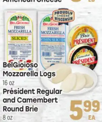 Tony’s Fresh Market BelGioioso Mozzarella Logs 16oz or Président Regular and Camembert Round Brie 8oz offer