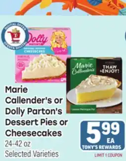 Tony’s Fresh Market Marie Callender's or Dolly Parton's Dessert Pies or Cheesecakes offer