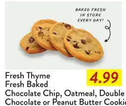 Fresh Thyme Fresh Baked Chocolate Chip, Oatmeal, Double Chocolate or Peanut Butter Cookies offer