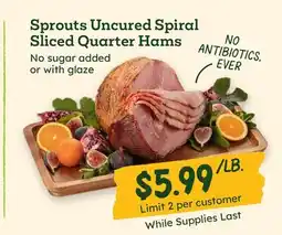 Sprouts Farmers Market Sprouts Uncured Spiral Sliced Quarter Hams offer