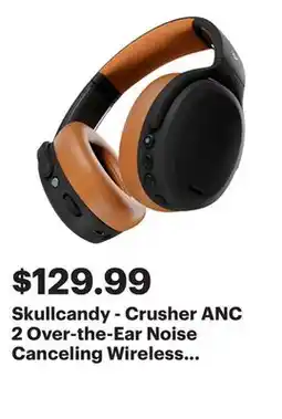 Best Buy Skullcandy - Crusher ANC 2 Over-the-Ear Noise Canceling Wireless Headphones - Black/Tan offer