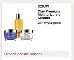 Walgreens Olay Premium Moisturizers or Serums offer