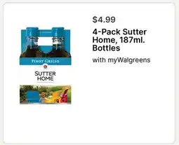 Walgreens 4-Pack Sutter Home, 187ml. Bottles offer