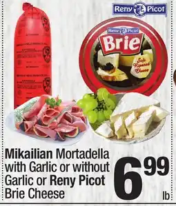 Super King Markets Mikailian Mortadella with Garlic or without Garlic or Reny Picot Brie Cheese offer