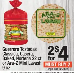 Super King Markets Guerrero Tostadas Classica, Casera, Baked, Nortena 22 ct or Ara-Z Mini Lavash 9 oz offer