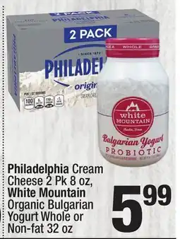 Super King Markets Philadelphia Cream Cheese 2 Pk 8 oz, White Mountain Organic Bulgarian Yogurt Whole or Non-fat 32 oz offer