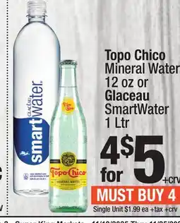 Super King Markets Topo Chico Mineral Water 12 oz or Glaceau SmartWater 1 Ltr offer
