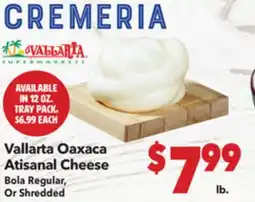Vallarta Supermarkets Vallarta Oaxaca Atisanal Cheese offer
