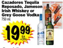 Superior Grocers Cazadores Tequila Reposado, Jameson Irish Whiskey or Grey Goose Vodka offer