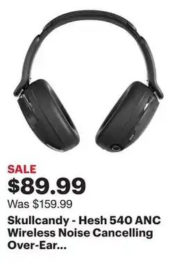 Best Buy Skullcandy - Hesh 540 ANC Wireless Noise Cancelling Over-Ear Headphones - Black offer