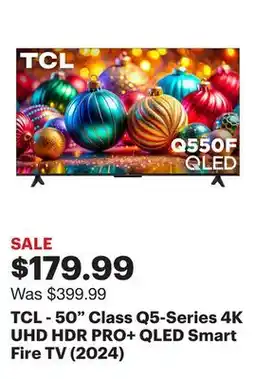 Best Buy TCL - 50 Class Q5-Series 4K UHD HDR PRO+ QLED Smart Fire TV (2024) offer