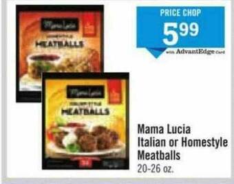 Price Chopper Mama Lucia Italian Or Homestyle Meatballs offer
