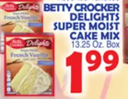 Bravo Supermarkets BETTY CROCKER DELIGHTS SUPER MOIST CAKE MIX offer