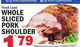 Bravo Supermarkets WHOLE SLICED PORK SHOULDER offer